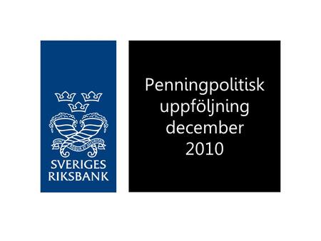 Penningpolitisk uppföljning december 2010. Diagram 1. Reporänta med osäkerhetsintervall Procent, kvartalsmedelvärden Källa: Riksbanken Anm. Osäkerhetsintervallen.