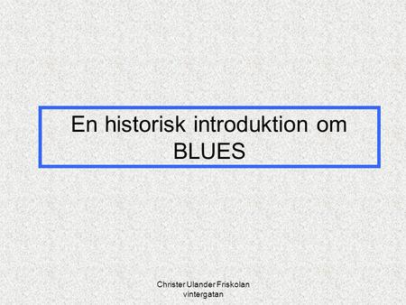 En historisk introduktion om BLUES