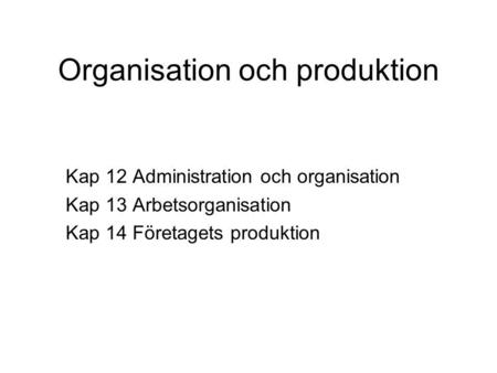 Organisation och produktion