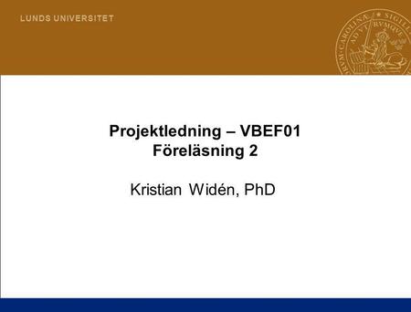 Projektledning – VBEF01 Föreläsning 2