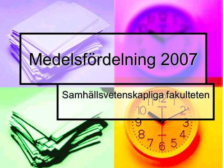 Medelsfördelning 2007 Samhällsvetenskapliga fakulteten.