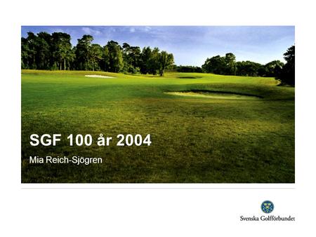 SGF 100 år 2004 Mia Reich-Sjögren. SGF 100 år 2004  Brev med information om förslag till aktiviteter till samtliga GDF i juni.  Inga synpunkter har.