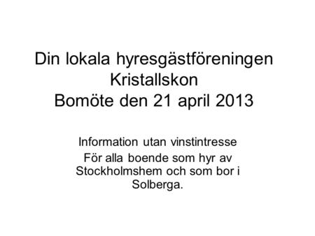 Din lokala hyresgästföreningen Kristallskon Bomöte den 21 april 2013