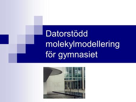 Datorstödd molekylmodellering för gymnasiet. Kemiska institutionen (Chemicum) Står för den bredaste kemi undervisningen i Finland Avdelningar i Chemicum.