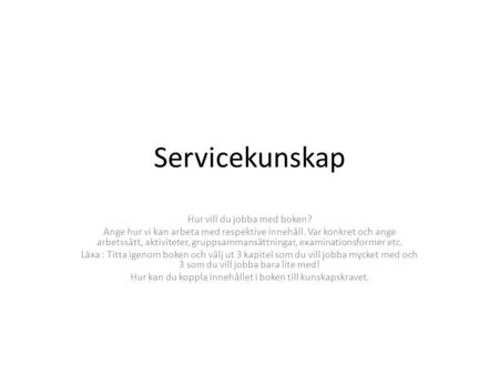 Servicekunskap Hur vill du jobba med boken?