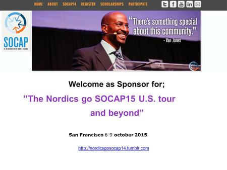 San Francisco 6-9 october 2015 ”The Nordics go SOCAP15 U.S. tour and beyond”  Welcome as Sponsor for;