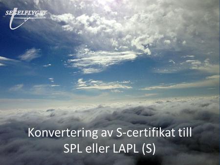 Konvertering av S-certifikat till SPL eller LAPL (S)
