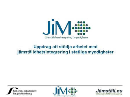 Uppdrag att stödja arbetet med jämställdhetsintegrering i statliga myndigheter.