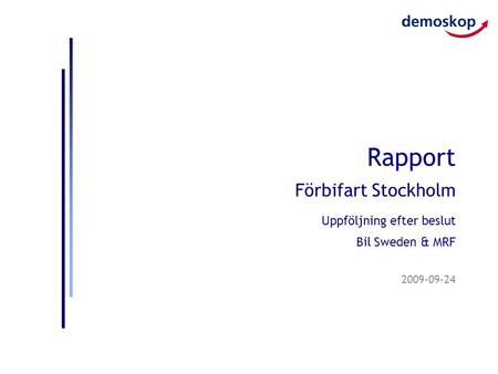 2009-09-24 Rapport Förbifart Stockholm Uppföljning efter beslut Bil Sweden & MRF.