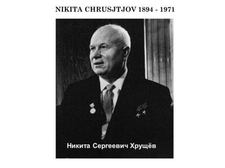 NIKITA CHRUSJTJOV 1894 - 1971 Никита Сергеевич Хрущёв.