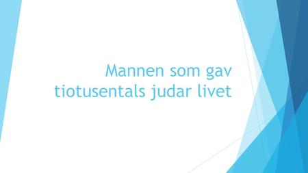 Mannen som gav tiotusentals judar livet