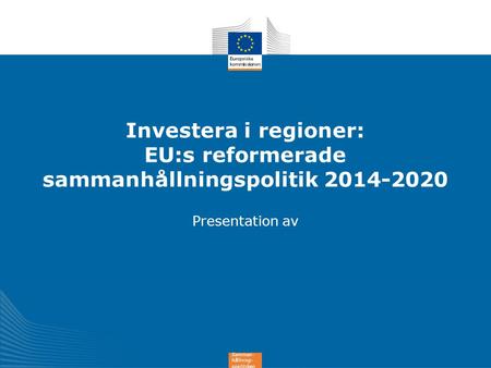 Investera i regioner:  EU:s reformerade sammanhållningspolitik