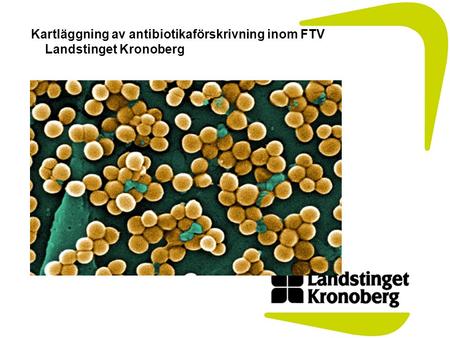 Kartläggning av antibiotikaförskrivning inom FTV Landstinget Kronoberg.