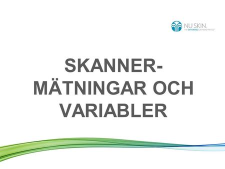 SKANNER-MÄTNINGAR OCH VARIABLER