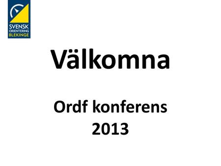 Välkomna Ordf konferens 2013. Agenda Eftersök. Polisen informerar. Information från SOFT ordförandekonferens SOFT strategisk plan Organisationsutredningen.