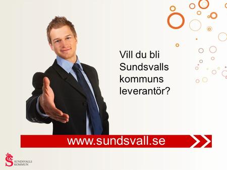 Vill du bli Sundsvalls kommuns leverantör? www.sundsvall.se.