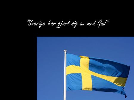 ”Sverige har gjort sig av med Gud”. ”Vi ser livet som en uppgift som måste lösas, en fråga som garanterat har ett svar.”