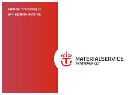 Materialförsörjning till avhjälpande underhåll Säkrad försörjningslösning Material och komponenter, som ingår i leveransavtalet, har en säkrad påfyllning.