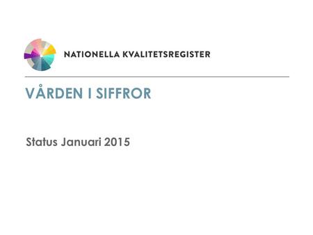 Vården i siffror Status Januari 2015.