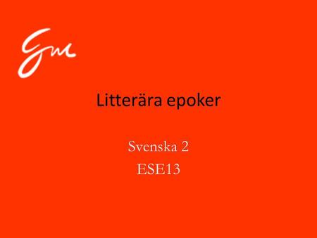 Litterära epoker Svenska 2 ESE13.