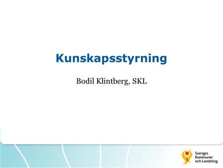 Kunskapsstyrning Bodil Klintberg, SKL.