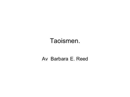 Taoismen. Av Barbara E. Reed.