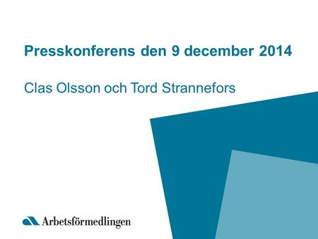 Presskonferens den 9 december 2014 Clas Olsson och Tord Strannefors.