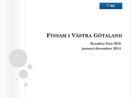 F INSAM I V ÄSTRA G ÖTALAND Resultat från SUS januari-december 2014.