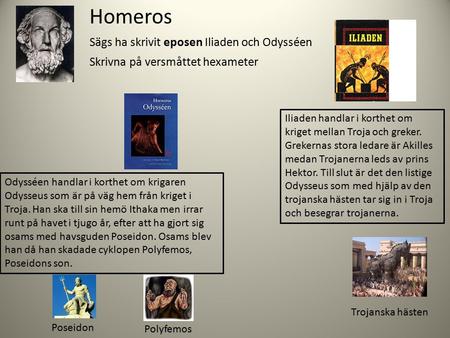 Homeros Sägs ha skrivit eposen Iliaden och Odysséen