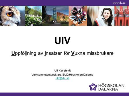 UIV Uppföljning av Insatser för Vuxna missbrukare Ulf Kassfeldt
