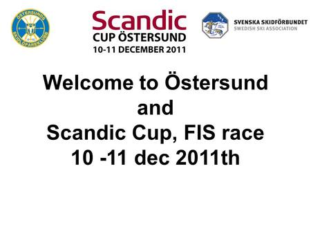 Welcome to Östersund and Scandic Cup, FIS race 10 -11 dec 2011th.