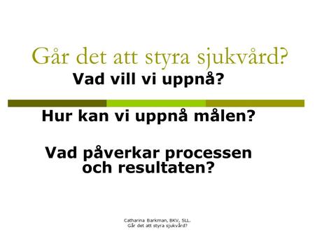 Går det att styra sjukvård?