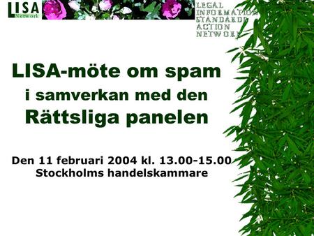 LISA-möte om spam i samverkan med den Rättsliga panelen Den 11 februari 2004 kl. 13.00-15.00 Stockholms handelskammare.