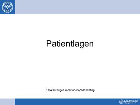 Patientlagen Källa: Sveriges kommuner och landsting.