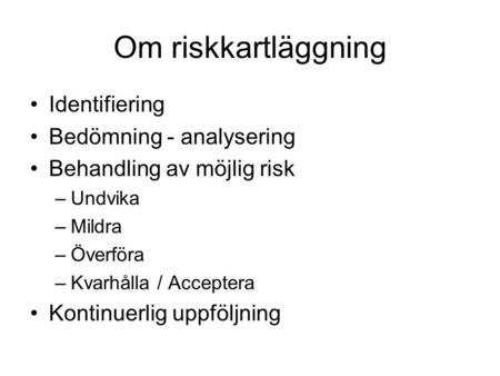 Om riskkartläggning Identifiering Bedömning - analysering