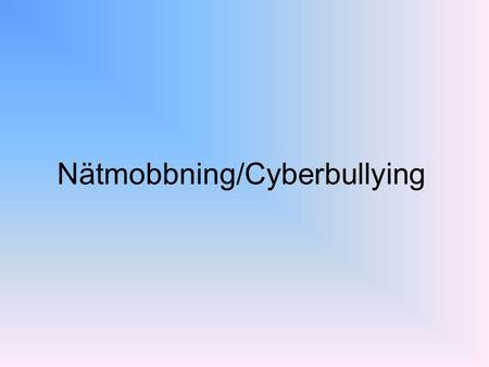 Nätmobbning/Cyberbullying