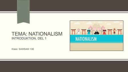 TEMA: Nationalism Introduktion, Del 1