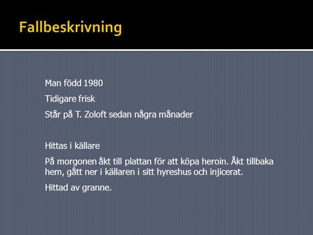 Fallbeskrivning Man född 1980 Tidigare frisk