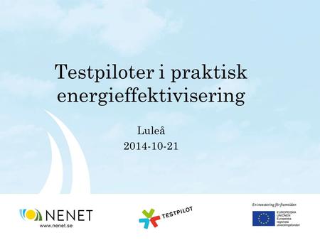Testpiloter i praktisk energieffektivisering Luleå 2014-10-21.