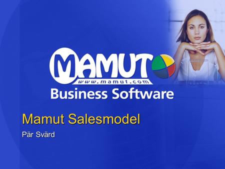 Mamut Salesmodel Pär Svärd. Agenda Mamut Salesmodel Mamut Salesmodel Hvorfor Mamut som samarbeidspartner? Hvorfor Mamut som samarbeidspartner?