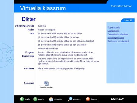 Dikter ProjektöProjektöversikt Lärarplanering Exempel och reflektioner Utbildningsresurser Bedömning och standard Utbildningsområde Nivåer Mål Program.