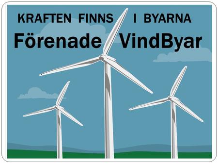 VindByarFörenade KRAFTEN FINNS I BYARNA. Lungsjön.