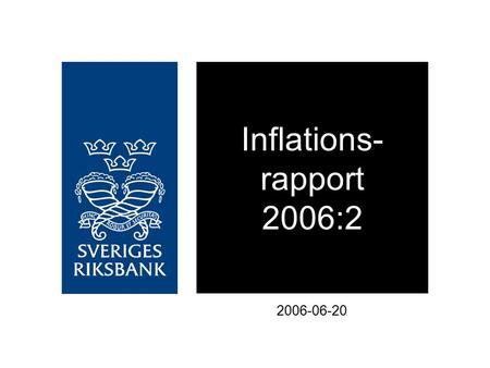Inflations- rapport 2006:2 2006-06-20. UND1X Årlig procentuell förändring Källor: SCB och Riksbanken.