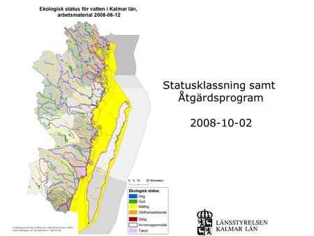 Statusklassning samt Åtgärdsprogram 2008-10-02. Bedömning av kemisk status, miljöproblem, risk, MKN Klart 30 aug 2008 Vattendelegationen tar beslut om.