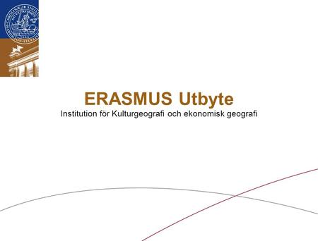 ERASMUS Utbyte Institution för Kulturgeografi och ekonomisk geografi
