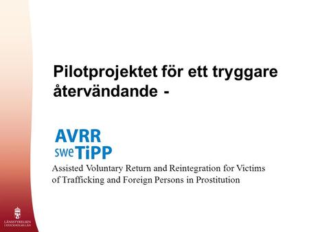 Pilotprojektet för ett tryggare återvändande - Assisted Voluntary Return and Reintegration for Victims of Trafficking and Foreign Persons in Prostitution.