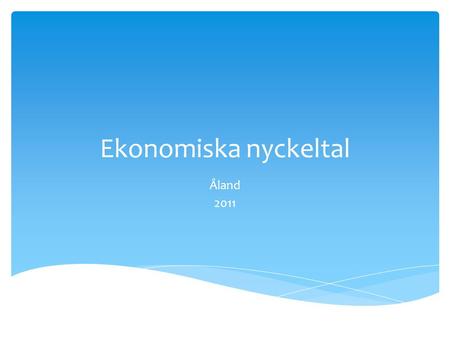 Ekonomiska nyckeltal Åland 2011. 1. Årsbidrag och avskrivningar i euro per inv. 2. Årsbidraget i % av avskrivningarna 1. Årsbidraget  Anger hur mycket.