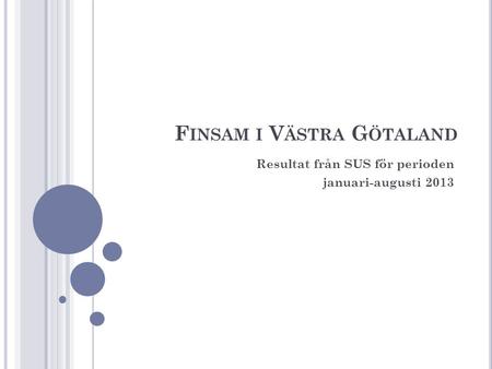 F INSAM I V ÄSTRA G ÖTALAND Resultat från SUS för perioden januari-augusti 2013.