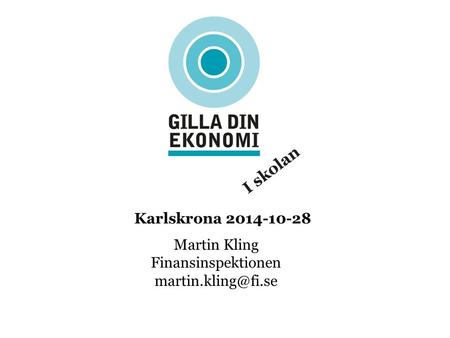 Karlskrona 2014-10-28 Martin Kling Finansinspektionen