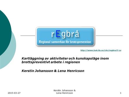 2015-03-27 Kerstin Johansson & Lena Henricson1  Kartläggning av aktiviteter och kunskapsläge inom brottspreventivt.